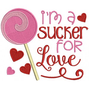 I'm a Sucker For Love Filled Machine Embroidery Design Digitized Pattern